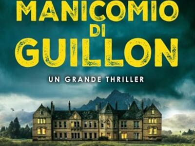 “Il manicomio di Guillon”: tensione e sfida intellettuale nel thriller di Gabriele Raho