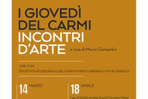 Un nuovo appuntamento con “I Giovedì del CARMI. Incontri d’arte” a cura del Direttore del Museo Marco Ciampolini
